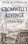 Cromwells Revenge: A True Story