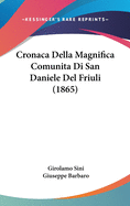 Cronaca Della Magnifica Comunita Di San Daniele del Friuli (1865)