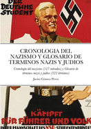 Cronologia del Nazismo Y Glosario de Terminos Nazis Y Judios: Cronolog?a del nazismo (517 entradas) y Glosario de t?rminos nazis y jud?os (322 t?rminos)