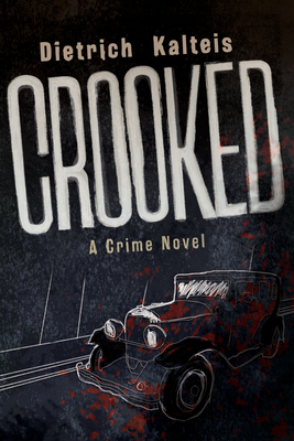 Crooked: A Crime Novel - Kalteis, Dietrich