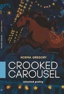 Crooked Carousel: Selected Poetry