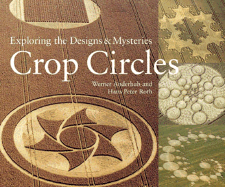 Crop Circles: Exploring the Designs & Mysteries - Anderhub, Werner, and Roth, Hans