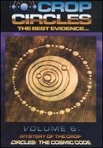 Crop Circles - The Best Evidence, Vol. 6: Mystery of the Crop Circles: The Cosmic Code