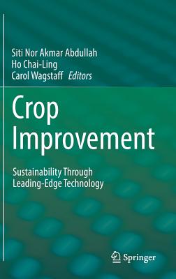 Crop Improvement: Sustainability Through Leading-Edge Technology - Abdullah, Siti Nor Akmar (Editor), and Chai-Ling, Ho (Editor), and Wagstaff, Carol (Editor)