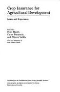 Crop Insurance for Agricultural Development: Issues and Experience - Hazell, Peter B (Editor), and Pomareda, Carlos, Professor (Photographer), and Valdes, Alberto (Editor)