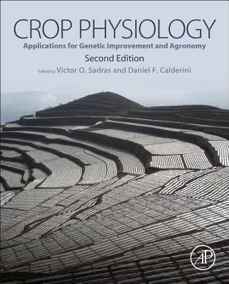 Crop Physiology: Applications for Genetic Improvement and Agronomy - Sadras, Victor, and Calderini, Daniel