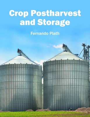 Crop Postharvest and Storage - Plath, Fernando (Editor)