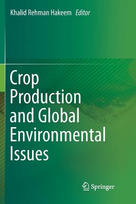 Crop Production and Global Environmental Issues - Hakeem, Khalid Rehman (Editor)