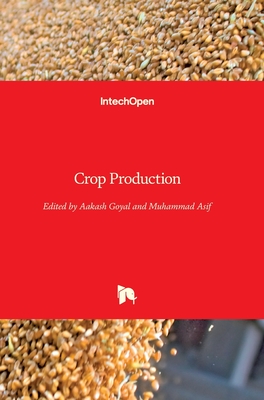 Crop Production - Goyal, Aakash (Editor), and Asif, Muhammad (Editor)