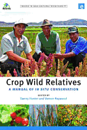 Crop Wild Relatives: A Manual of in situ Conservation