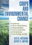 Crops and Environmental Change: An Introduction to Effects of Global Warming, Increasing Atmospheric CO2 and O3