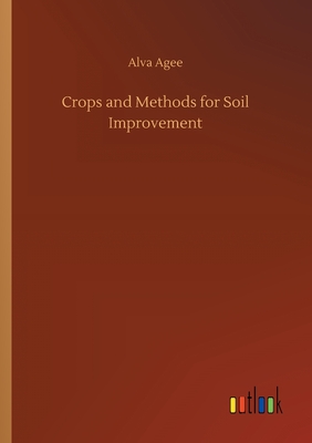 Crops and Methods for Soil Improvement - Agee, Alva