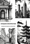 Croquis d'Architecture: Dessiner Des Btiments Du Monde Entier