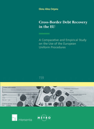 Cross-Border Debt Recovery in the EU: A Comparative and Empirical Study on the Use of the European Uniform Procedures Volume 159