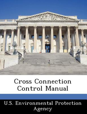 Cross Connection Control Manual - U S Environmental Protection Agency (Creator)