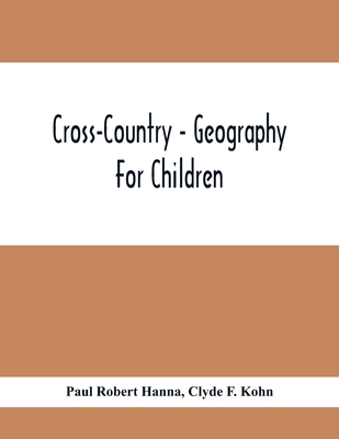 Cross-Country - Geography For Children - Robert Hanna, Paul, and F Kohn, Clyde