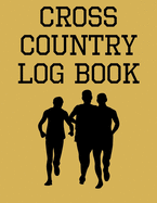 Cross Country Log Book: Cross Country Organizer Featuring Scoresheets, Calendar, and Meet Notes