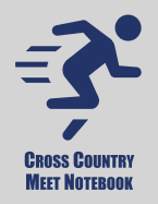 Cross Country Meet Notebook: Cross Country Organizer Featuring Scoresheets, Calendar, and Meet Notes (8.5x11)