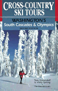 Cross-Country Ski Tours--Washington's South Cascades and Olympics: Washington's South Cascades and Olympics
