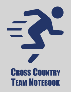 Cross Country Team Notebook: Cross Country Organizer Featuring Scoresheets, Calendar, and Meet Notes