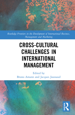 Cross-cultural Challenges in International Management - Amann, Bruno (Editor), and Jaussaud, Jacques (Editor)