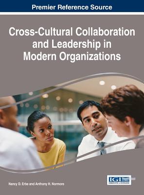 Cross-Cultural Collaboration and Leadership in Modern Organizations - Erbe, Nancy (Editor), and Normore, Anthony H. (Editor)