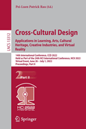 Cross-Cultural Design. Applications in Learning, Arts, Cultural Heritage, Creative Industries, and Virtual Reality: 14th International Conference, CCD 2022, Held as Part of the 24th HCI International Conference, HCII 2022, Virtual Event, June 26 - July...