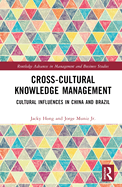 Cross-Cultural Knowledge Management: Cultural Influences in China and Brazil