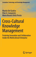 Cross-Cultural Knowledge Management: Fostering Innovation and Collaboration Inside the Multicultural Enterprise