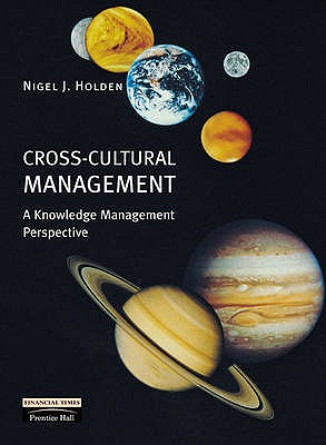 Cross-Cultural Management: A Knowledge Management Perspective - Holden, Nigel J.