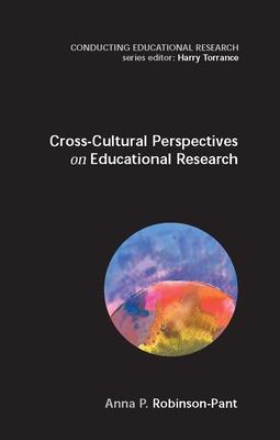 Cross-Cultural Perspectives in Educational Research - Robinson-Pant, Anna