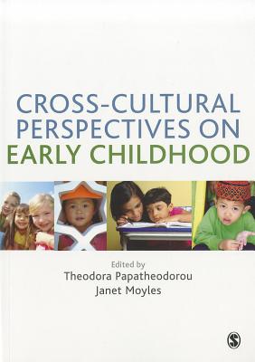 Cross-Cultural Perspectives on Early Childhood - Papatheodorou, Theodora (Editor), and Moyles, Janet (Editor)