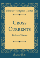 Cross Currents: The Story of Margaret (Classic Reprint)