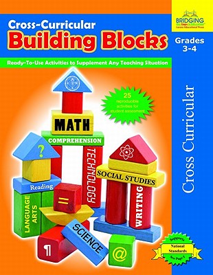 Cross-Curricular Building Blocks - Grades 3-4: Ready-To-Use Activities to Supplement Any Teaching Situation - Johnson, Judy A, and Krueger, Bonnie J