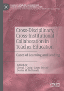 Cross-Disciplinary, Cross-Institutional Collaboration in Teacher Education: Cases of Learning and Leading