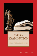 Cross-examination, a practical handbook.