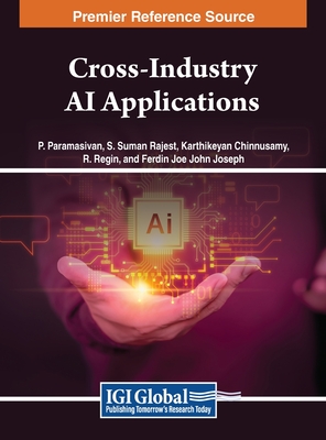 Cross-Industry AI Applications - Paramasivan, P. (Editor), and Rajest, S. Suman (Editor), and Chinnusamy, Karthikeyan (Editor)