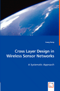 Cross Layer Design in Wireless Sensor Networks - Song, Liang