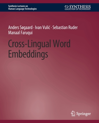 Cross-Lingual Word Embeddings - Sgaard, Anders, and Vulic, Ivan, and Ruder, Sebastian