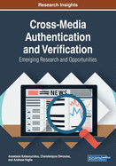 Cross-Media Authentication and Verification: Emerging Research and Opportunities