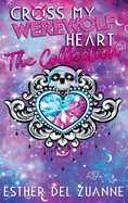 Cross My Werewolf Heart: The Collection