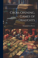 Cross Opening, Games of Draughts