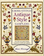 Cross Stitch Antique Style Samplers: Over 30 Cross Stitch Designs Inspired by Traditional Samplers