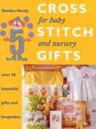 Cross Stitch Gifts for Baby and Nursery: Over 30 Beautiful Gifts and Keepsakes