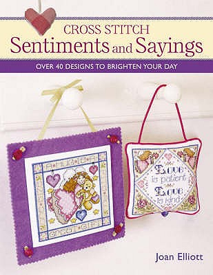 Cross Stitch Sentiments and Sayings - Elliott, Joan