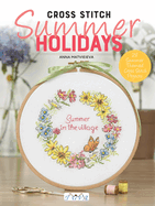 Cross Stitch: Summer Holidays: 28 Summer Themed Cross Stitch Projects