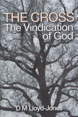 Cross: The Vindication of God - Lloyd-Jones, Martyn