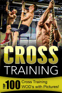 Cross Training: Top 100 Cross Training Wod's with Pictures!