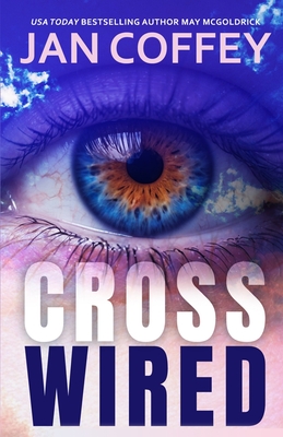 Cross Wired - Coffey, Jan, and McGoldrick, May