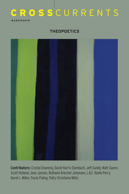 Crosscurrents: Theopoetics: Volume 60, Number 1, March 2010 - Holland, Scott (Editor)